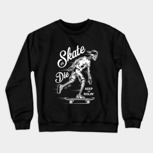 Skate or Die Skeleton Keep on Rollin Crewneck Sweatshirt